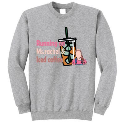 Running On Ms Rachel And Iced Coffee Sweatshirt