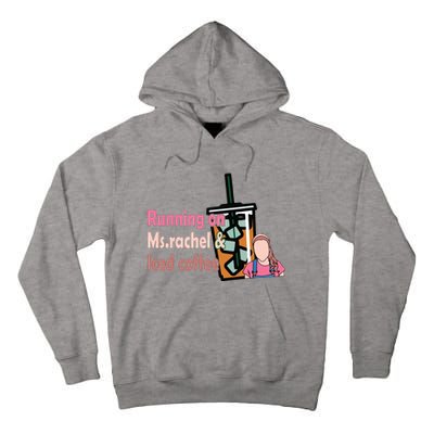 Running On Ms Rachel And Iced Coffee Tall Hoodie