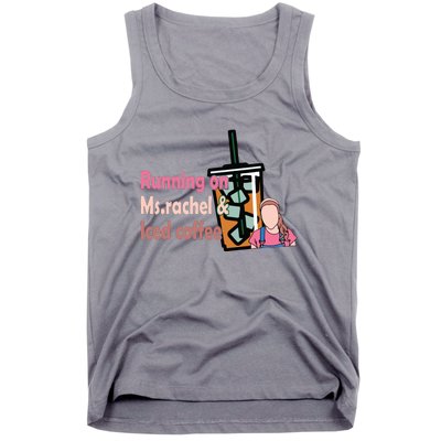 Running On Ms Rachel And Iced Coffee Tank Top