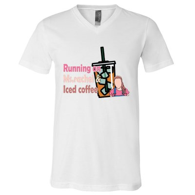 Running On Ms Rachel And Iced Coffee V-Neck T-Shirt