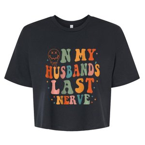 Retro On My Husband's Last Nerve Groovy (On back) Bella+Canvas Jersey Crop Tee