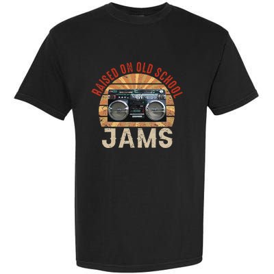 Raised On Old School Jams Hip Hop R&B Pop Rock 80s 90s Retro Garment-Dyed Heavyweight T-Shirt