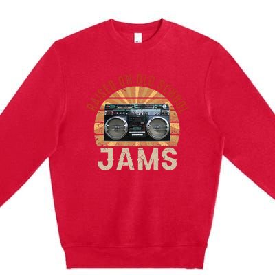 Raised On Old School Jams Hip Hop R&B Pop Rock 80s 90s Retro Premium Crewneck Sweatshirt