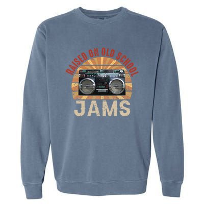 Raised On Old School Jams Hip Hop Garment-Dyed Sweatshirt