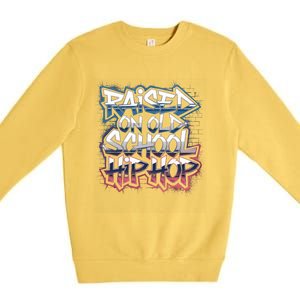 Raised On Old School Hip Hop Cool Gift Cassette Graffiti Rap Gift Premium Crewneck Sweatshirt