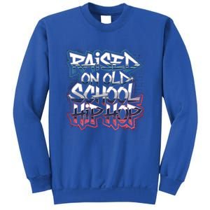 Raised On Old School Hip Hop Cool Gift Cassette Graffiti Rap Gift Sweatshirt