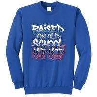 Raised On Old School Hip Hop Cool Gift Cassette Graffiti Rap Gift Sweatshirt