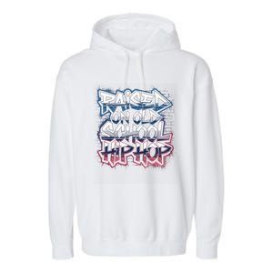 Raised On Old School Hip Hop Cool Gift Cassette Graffiti Rap Gift Garment-Dyed Fleece Hoodie