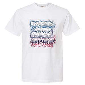 Raised On Old School Hip Hop Cool Gift Cassette Graffiti Rap Gift Garment-Dyed Heavyweight T-Shirt