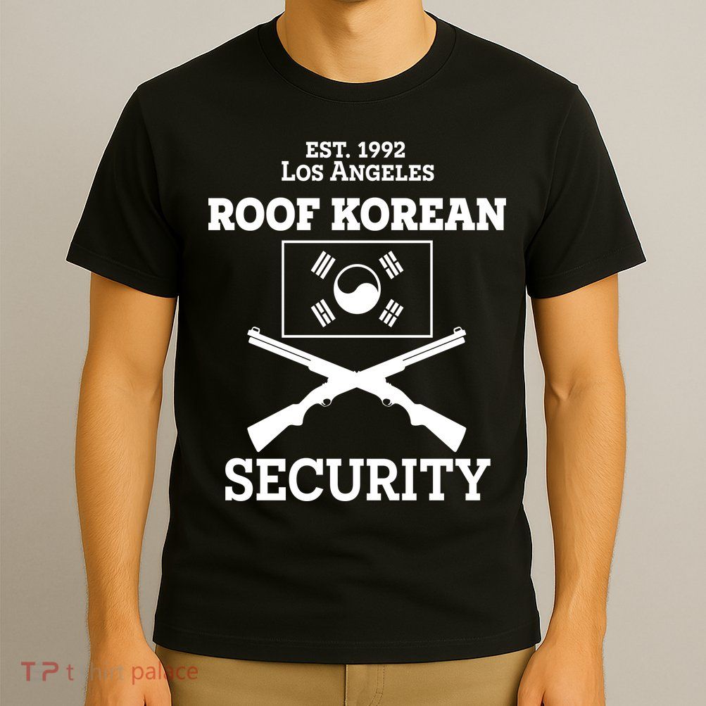 Roof Korean Security Est 1992 Los Angeles T-Shirt