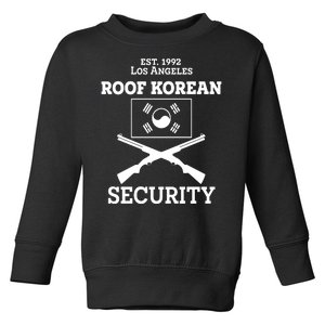 Roof Korean Security Est 1992 Los Angeles Toddler Sweatshirt