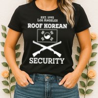 Roof Korean Security Est 1992 Los Angeles Womens T-Shirt