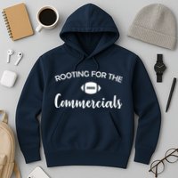 Rooting For The Commercials Hoodie