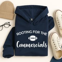 Rooting For The Commercials Hoodie