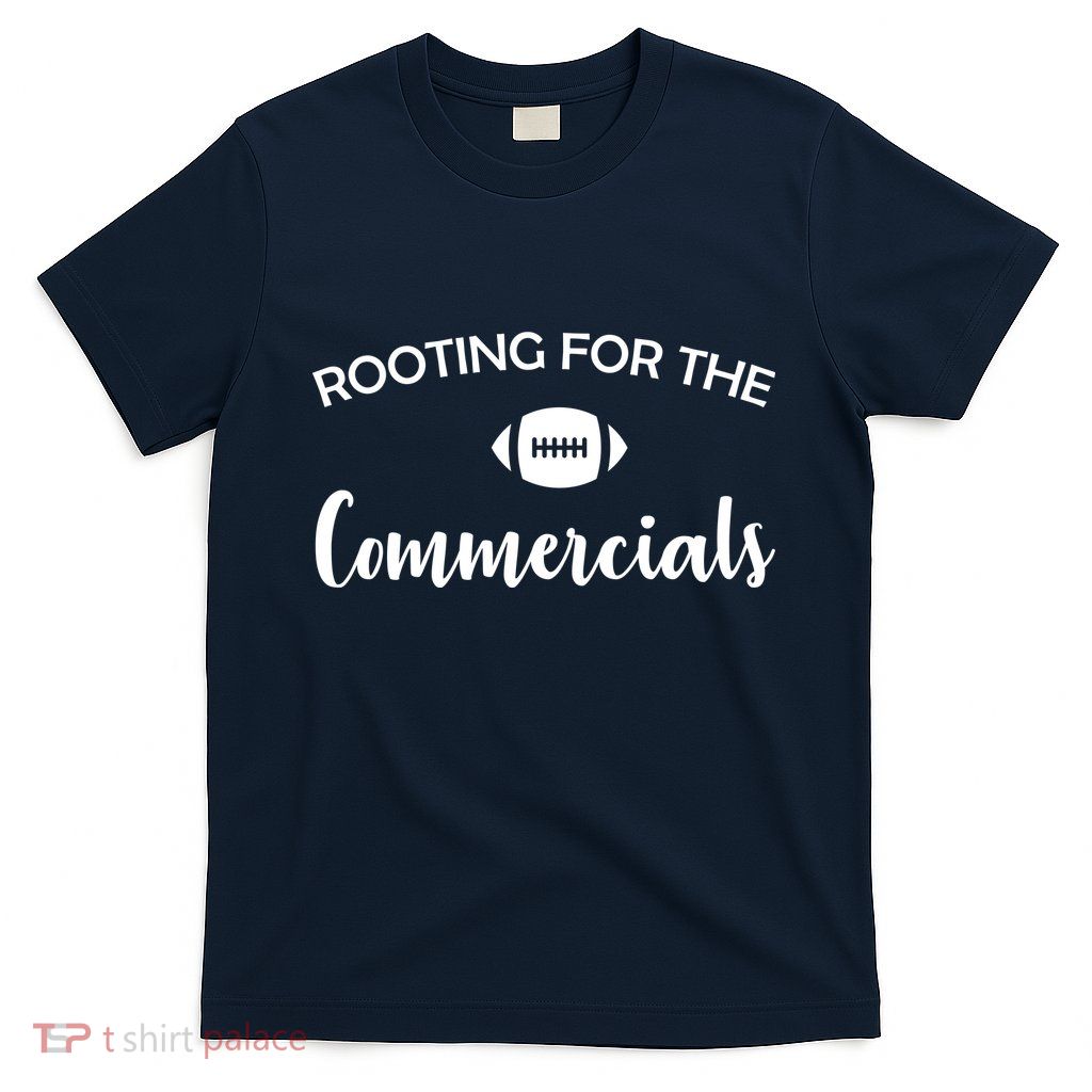 Rooting For The Commercials T-Shirt