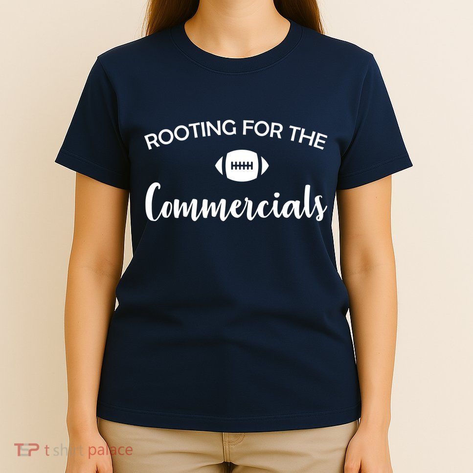 Rooting For The Commercials T-Shirt