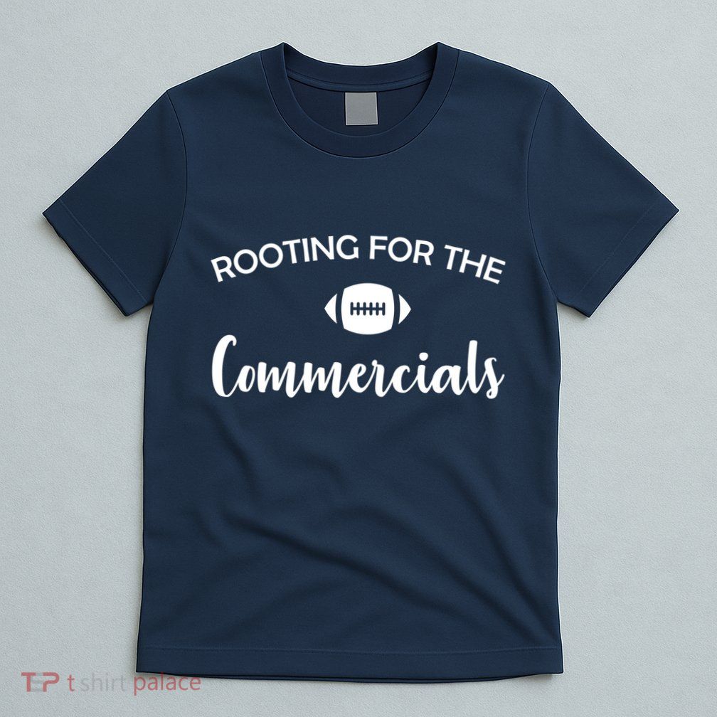Rooting For The Commercials T-Shirt