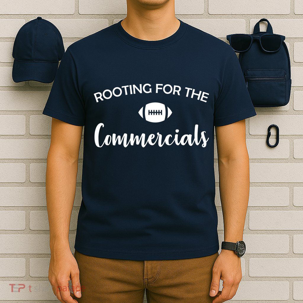 Rooting For The Commercials T-Shirt