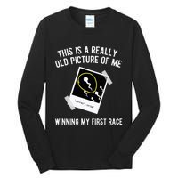 Really Old Picture Of Me First Race Funny Saying Gag Gift Tall Long Sleeve T-Shirt