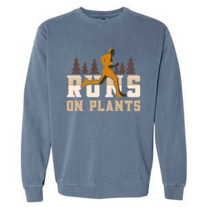 Runs On Plants Runner Marathon Athlete Running Gift Garment-Dyed Sweatshirt