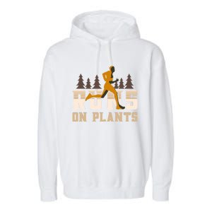 Runs On Plants Runner Marathon Athlete Running Gift Garment-Dyed Fleece Hoodie