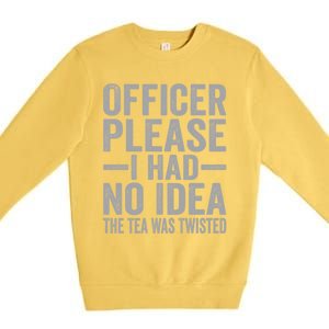 Retro Officer Please I Had No Idea The Tea Was Twisted Funny Great Gift Premium Crewneck Sweatshirt