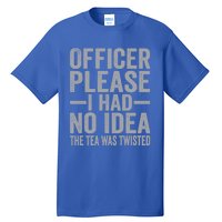 Retro Officer Please I Had No Idea The Tea Was Twisted Funny Great Gift Tall T-Shirt