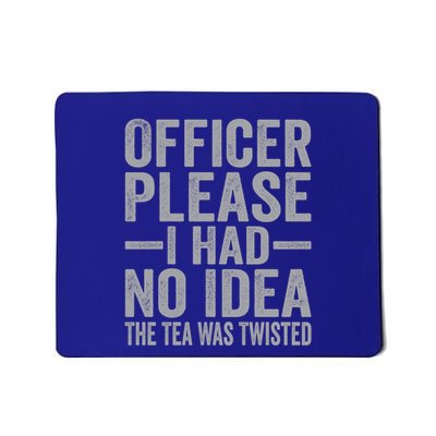 Retro Officer Please I Had No Idea The Tea Was Twisted Funny Great Gift Mousepad