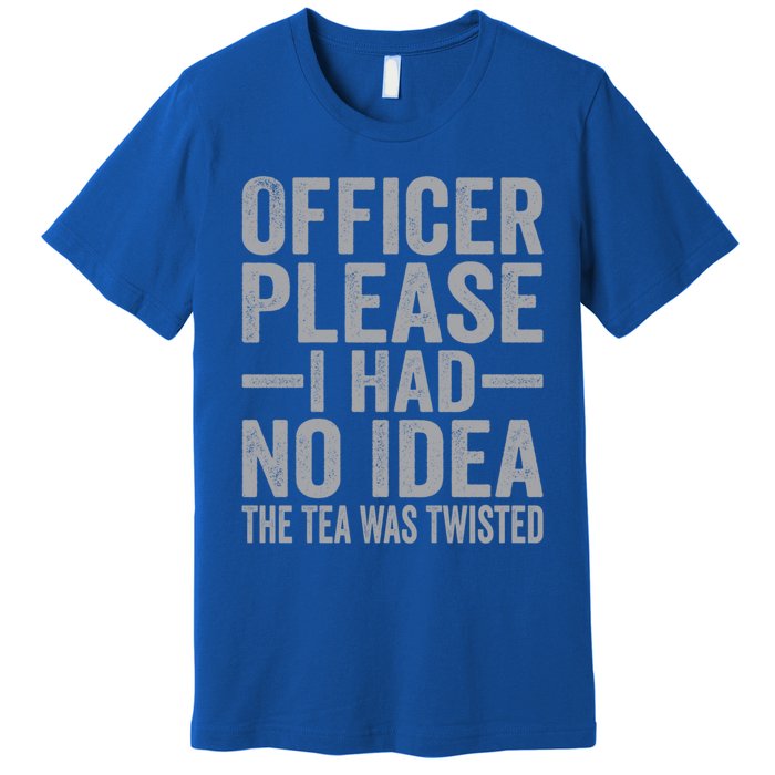 Retro Officer Please I Had No Idea The Tea Was Twisted Funny Great Gift Premium T-Shirt