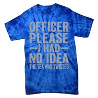 Retro Officer Please I Had No Idea The Tea Was Twisted Funny Great Gift Tie-Dye T-Shirt