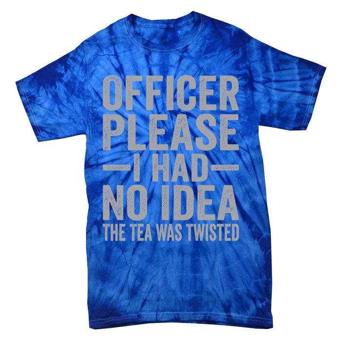 Retro Officer Please I Had No Idea The Tea Was Twisted Funny Great Gift Tie-Dye T-Shirt