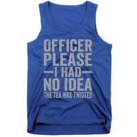 Retro Officer Please I Had No Idea The Tea Was Twisted Funny Great Gift Tank Top