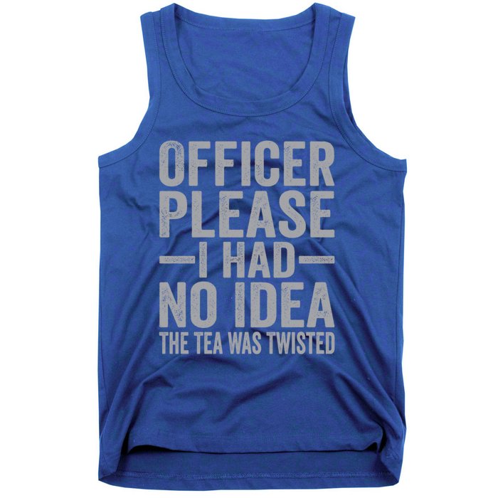 Retro Officer Please I Had No Idea The Tea Was Twisted Funny Great Gift Tank Top