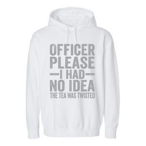 Retro Officer Please I Had No Idea The Tea Was Twisted Funny Great Gift Garment-Dyed Fleece Hoodie