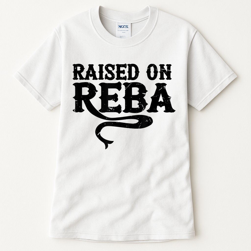 Raised On Reba Team Reba Tall T-Shirt