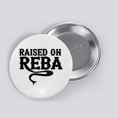 Raised On Reba Team Reba Button