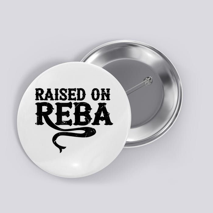 Raised On Reba Team Reba Button