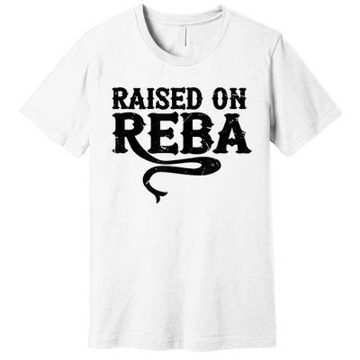 Raised On Reba Team Reba Premium T-Shirt