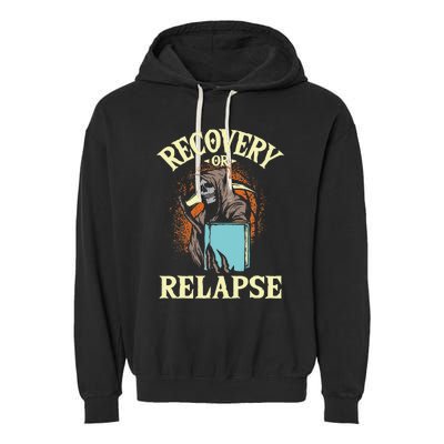 Recovery Or Relapse Sobriety Anniversary Sober NA AA Garment-Dyed Fleece Hoodie