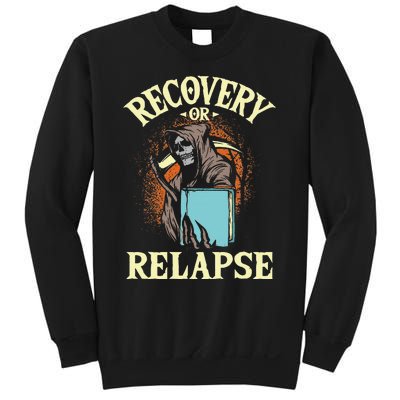 Recovery Or Relapse Sobriety Anniversary Sober NA AA Sweatshirt