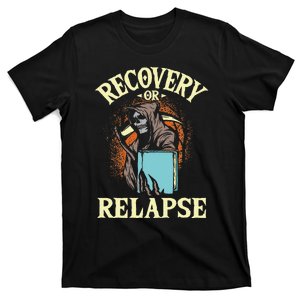 Recovery Or Relapse Sobriety Anniversary Sober NA AA T-Shirt