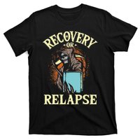 Recovery Or Relapse Sobriety Anniversary Sober NA AA T-Shirt