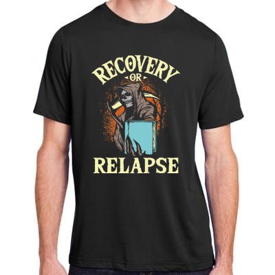 Recovery Or Relapse Sobriety Anniversary Sober NA AA Adult ChromaSoft Performance T-Shirt