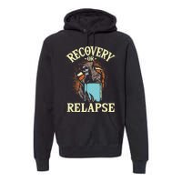 Recovery Or Relapse Sobriety Anniversary Sober NA AA Premium Hoodie