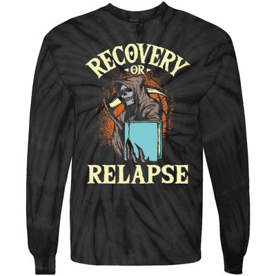 Recovery Or Relapse Sobriety Anniversary Sober NA AA Tie-Dye Long Sleeve Shirt