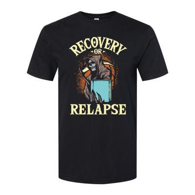 Recovery Or Relapse Sobriety Anniversary Sober NA AA Softstyle CVC T-Shirt