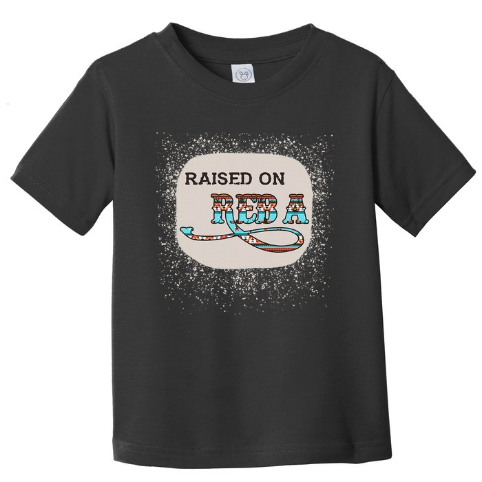 Raised On Reba Funny Bleached Toddler T-Shirt