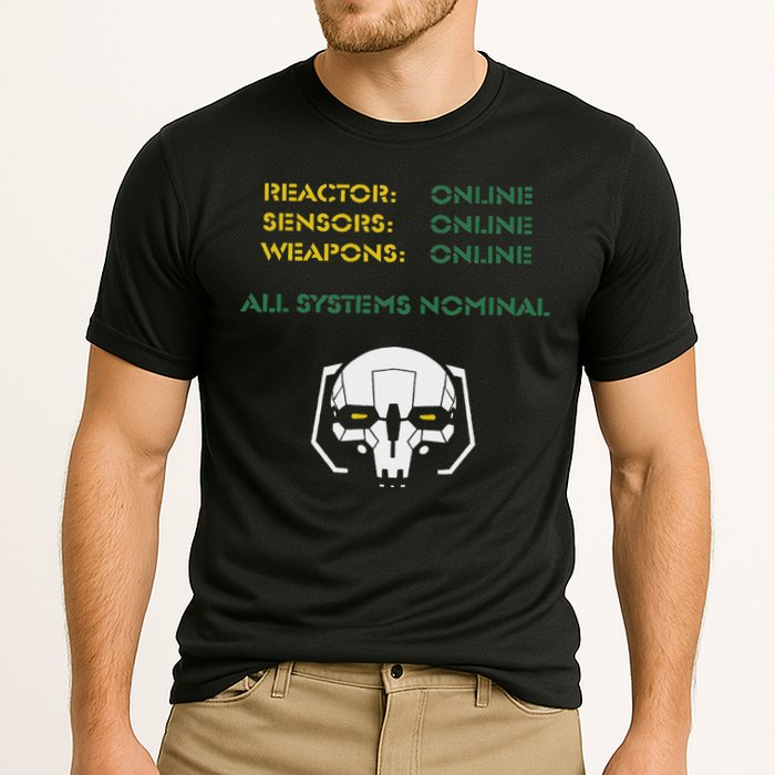 Reactor Online Sensors Online Weapons Online All Systems Nom Performance Shirt