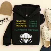 Reactor Online Sensors Online Weapons Online All Systems Nom Hoodie
