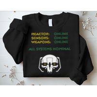 Reactor Online Sensors Online Weapons Online All Systems Nom Sweatshirt